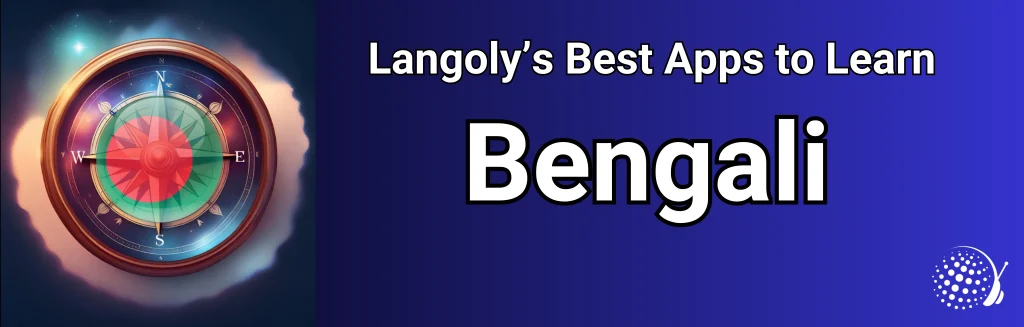 7 Best Apps to Learn Bengali: From Beginner to Fluent (Fast! )